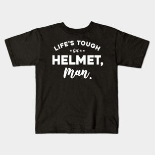 Life’s Tough Get A Helmet, Man Kids T-Shirt